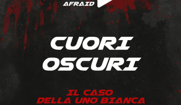 Cuori Oscuri – Il caso della Uno Bianca