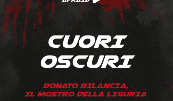 Play To Be Afraid / Cuori Oscuri – Donato Bilancia, il Mostro della Liguria