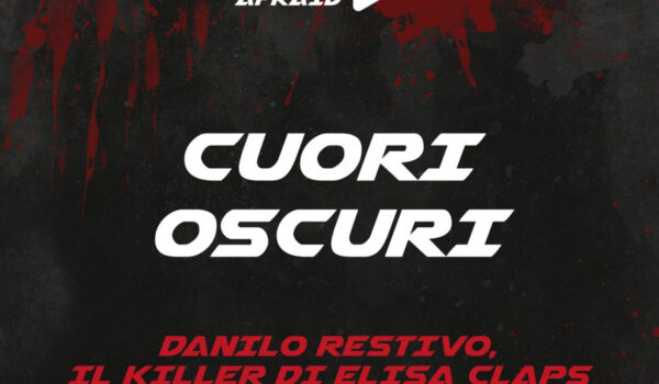 Play To Be Afraid/Cuori Oscuri – Danilo Restivo, il killer di Elisa Claps