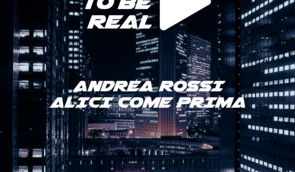 Play To Be Real – Andrea Rossi