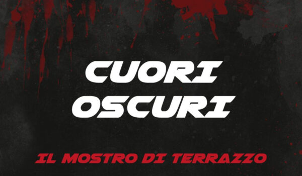 Il Mostro di Terrazzo – Cuori Oscuri